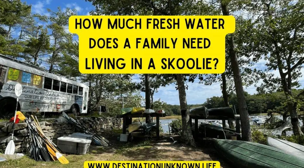 A photo of the HildeBus skoolie parked along a waterfront. The text reads "How much fresh water does a family need living in a skoolie?"